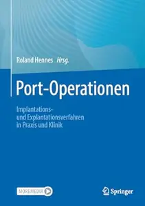 Port-Operationen: Implantations- und Explantationsverfahren in Praxis und Klinik