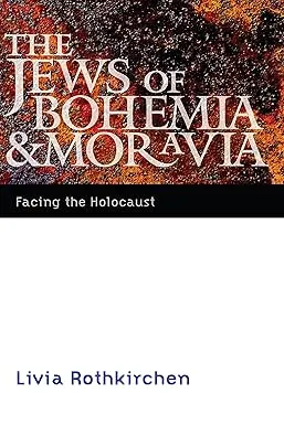 The Jews of Bohemia and Moravia: Facing the Holocaust
