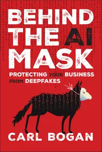Behind the AI Mask: Protecting Your Business from Deepfakes
