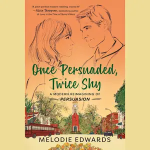 Once Persuaded, Twice Shy: A Modern Reimagining of Persuasion