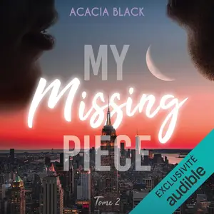 Acacia Black, "My missing piece, tome 2"