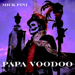 Mick Pini - Papa Voodoo (2024) [Official Digital Download]