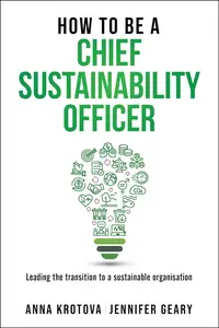 How to be a Chief Sustainability Officer: Leading the Transition to a Sustainable Organisation