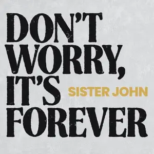 Sister John - Don't Worry, It's Forever (2025) [Official Digital Download 24/96]