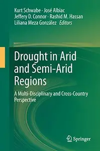 Drought in Arid and Semi-Arid Regions: A Multi-Disciplinary and Cross-Country Perspective