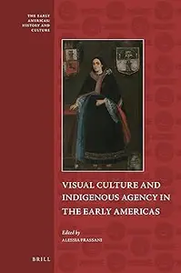 Visual Culture and Indigenous Agency in the Early Americas