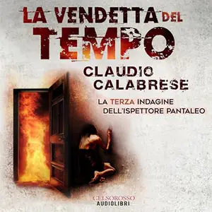 «La vendetta del tempo - La terza indagine dell’ispettore Pantaleo» by Claudio Calabrese