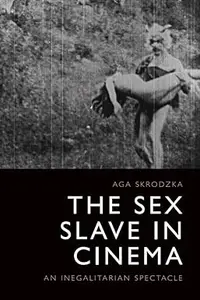 The Sex Slave in Cinema: An Inegalitarian Spectacle