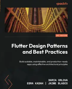 Flutter Design Patterns and Best Practices: Build scalable, maintainable