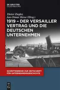 1919 - Der Versailler Vertrag und die deutschen Unternehmen - Dieter Ziegler & Jan-Otmar Hesse