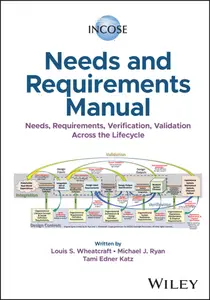 INCOSE Needs and Requirements Manual: Needs, Requirements, Verification, Validation Across the Lifecycle