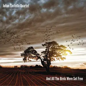 Julian Costello Quartet - And All The Birds Were Set Free (2024) [Official Digital Download 24/96]
