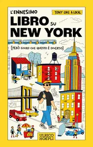 L'ennesimo libro su New York (però giuro che questo è diverso) - Tony Like a Local