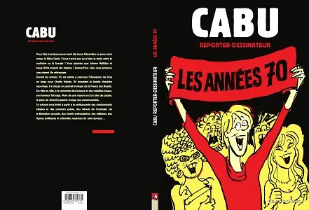 Cabu - Cabu Reporter-Dessinateur - Les Années 70
