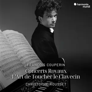 Christophe Rousset - François Couperin Concerts Royaux, L'Art de Toucher le Clavecin (Remastered 2024) (1993/2024) [24/96]