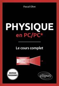 Physique en PC/PC* - Le cours complet - Pascal Olive