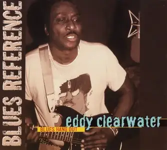 Eddy Clearwater - Blues Hang Out (1991) [Reissue 2004]