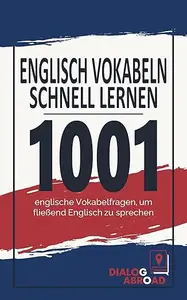 Englisch Vokabeln schnell lernen: 1001 englische Vokabelfragen, um fließend Englisch zu sprechen