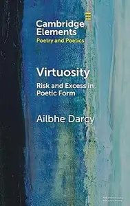 Virtuosity: Risk and Excess in Poetic Form