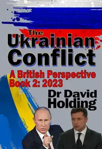 The Ukrainian Conflict: A British Perspective: Book Two - The Year 2023