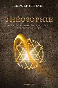 Rudolf Steiner, "Théosophie : Étude sur la connaissance suprasensible et la destinée humaine"