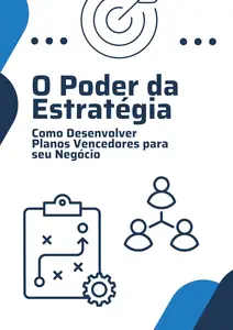 O Poder da Estratégia: Como Desenvolver Planos Vencedores para seu Negócio (Portuguese Edition)