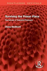 Surviving the Prison Place: Narratives of Suicidal Prisoners