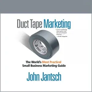 Duct Tape Marketing (Revised and Updated): The World's Most Practical Small Business Marketing Guide