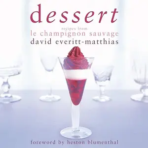 Dessert: Recipes from Le Champignon Sauvage