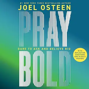 Pray Bold: Dare to Ask and Believe Big [Audiobook]