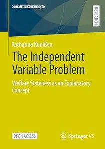 The Independent Variable Problem: Welfare Stateness as an Explanatory Concept
