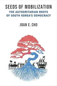 Seeds of Mobilization: The Authoritarian Roots of South Korea's Democracy