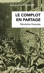 Jean-Jacques Tatin-Gourier, "Le complot en partage : Révolution française"
