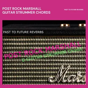 PastToFutureReverbs Post Rock Marshall Guitar Strummer For Kontakt! KONTAKT