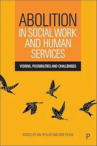 Abolition in Social Work and Human Services: Visions, Possibilities and Challenges