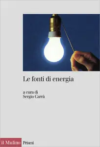 Le fonti di energia - Sergio Carrà