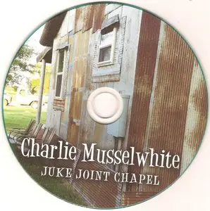 Charlie Musselwhite - Juke Joint Chapel (2013)