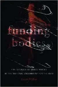 Funding Bodies: Five Decades of Dance Making at the National Endowment for the Arts