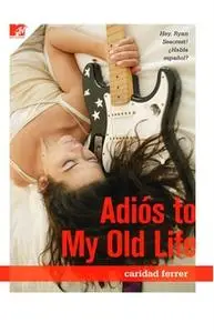 «Adios to My Old Life» by Caridad Ferrer