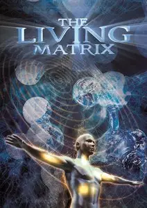 The Living Matrix (2009) [repost]