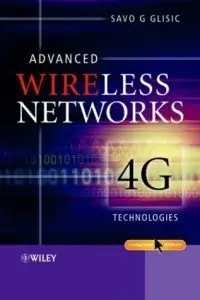 Savo G. Glisic, Advanced Wireless Networks : 4G Technologies (Repost) 