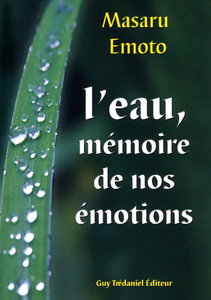 Masaru Emoto, "L'eau, mémoire de nos émotions"