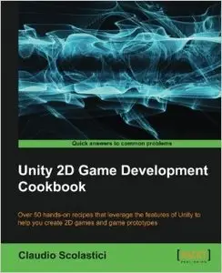 Unity 2D Game Development Cookbook