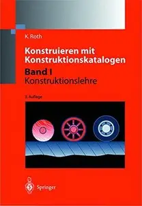 Konstruieren mit Konstruktionskatalogen: Band 1: Konstruktionslehre, 3 Auflage