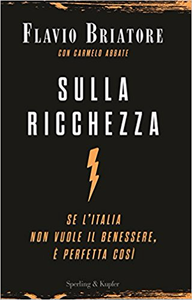 Sulla ricchezza. Se l'Italia non vuole il benessere, è perfetta così - Flavio Briatore & Carmelo Abbate