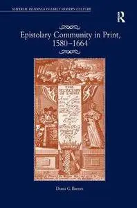 Epistolary Community in Print, 1580–1664 (Material Readings in Early Modern Culture)