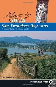 Afoot and Afield: San Francisco Bay Area: A Comprehensive Hiking Guide