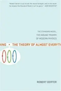 The Theory of Almost Everything: The Standard Model, the Unsung Triumph of Modern Physics (repost)