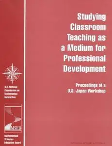 Studying Classroom Teaching As a Medium for Professional Development: Proceedings of a U.S.-Japan Workshop (With VHS tape )