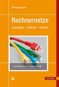 Rechnernetze: Grundlagen - Ethernet - Internet, Auflage 4